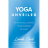 Yoga Unveiled: My Spiritual Journey from Darkness to Light