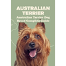 Australian Terrier: Australian Terrier Dog Breed Complete Guide: What You Need To Know About Australian Terrier