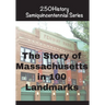 The Story of Massachusetts In 100 Landmarks