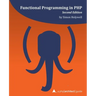 Functional Programming in PHP (2nd ed): a php[architect] guide