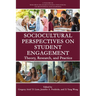 Sociocultural Perspectives on Student Engagement: Theory, Research, and Practice