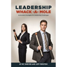 Leadership Whack-A-Mole: Actionable Strategies for Leadership Challenges