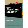 Who the Hell is Abraham Maslow?: And what are his theories all about?