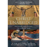 Christ Unabridged: Knowing and Loving the Son of Man
