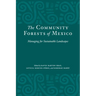 The Community Forests of Mexico: Managing for Sustainable Landscapes
