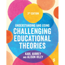 Understanding and Using Challenging Educational Theories
