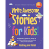 Write Awesome Stories for Kids: A Beginner's Guide for Adults on Writing a Children's Picture Book Story from Scratch (Early Years Workbook)