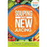 Souping Is the New Juicing: The Juice Lady's Healthy Alternative
