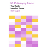 50 Philosophy Ideas You Really Need to Know