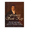 Francis Scott Key: The Life and Legacy of the Man Who Wrote America's National Anthem