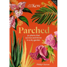Kew - Parched: 50 Plants That Thrive and Survive in a Dry Garden