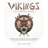Vikings Coloring Book: A Nordic Adventure. Mythology, Berserkers, Weapons, Longships, and Runestones.