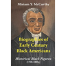 Biographies of Early Century Black Americans: Historical Black Figures (1700s - 1800s)