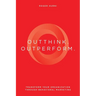 Outthink. Outperform.: Transform Your Organization Through Behavioral Marketing
