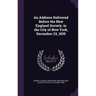 An Address Delivered Before the New England Society, in the City of New York, December 23, 1839