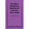 The Many Wondrous Realities of Jasmine Starr-Kidd