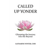 Called Up Yonder: Glimpsing the Journey Into the Beyond