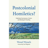 Postcolonial Homiletics?: Exploring Consciousness, Centers, and Identity for Preaching