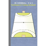 3D Handball 2 in 1 Tacticboard and Training Book: Tactics/strategies/drills for trainer/coaches, notebook, training, exercise, exercises, drills, prac