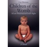 Children of the Womb: All are Precious in God's Sight