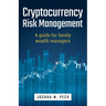 Cryptocurrency Risk Management: A Guide for Family Wealth Managers