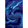 Spirit Dragons & Other Rare Spectral Creatures: A Field Guide