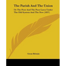 The Parish And The Union: Or The Poor And The Poor Laws Under The Old System And The New (1837)