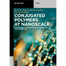 Conjugated Polymers at Nanoscale: Engineering Orientation, Nanostructure, and Properties