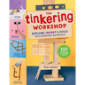 The Tinkering Workshop: Explore, Invent & Build with Everyday Materials; 100 Hands-On Steam Projects