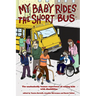 My Baby Rides the Short Bus: The Unabashedly Human Experience of Raising Kids with Disabilities