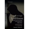 How to Cope with Loneliness after the Loss of a Friend or Your Spouse of Many Years: Volume 3