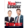 You're a New Leader: So Now What?