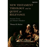 New Testament Theology and Its Quest for Relevance: Ancient Texts and Modern Readers