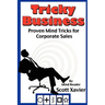 Tricky Business: Proven Mind Tricks for Corporate Sales