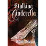Stalking Cinderella: (A Dark RH Cinderella Retelling)