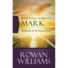 Meeting God in Mark: Reflections for the Season of Lent