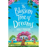 The Blossom Tree of Dreams: A heartwarming feel-good romance to fall in love with this summer