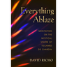 Everything Ablaze: Meditating on the Mystical Vision of Teilhard de Chardin
