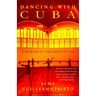 Dancing with Cuba: A Memoir of the Revolution