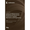 Advanced Mathematical Modeling and Numerical Solutions in Applied Mechanics and Engineering