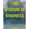 The Wisdom of Kindness: The Direction for Living Our Best Life