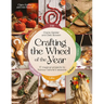 Crafting the Wheel of the Year: 17 Magical Projects to Honour Nature's Seasons