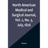 North American Medical and Surgical Journal, Vol. 2, No. 3, July, 1826