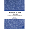 The History of Voice Pedagogy: Multidisciplinary Reflections on Training