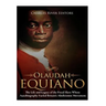Olaudah Equiano: The Life and Legacy of the Freed Slave Whose Autobiography Fueled Britain's Abolitionist Movement