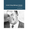It Ain't Easy Being A Jones: Unapologetic
