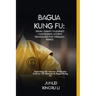 Bagua Kung Fu: Zhuan Zhang Unleashed - Harnessing Ancient Techniques for Spiraling Power: Unlocking the Secrets of Circular Defense f