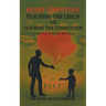 Heart Condition: Teaching the Child vs Teaching the Curriculum: A Framework for Holistic Instruction
