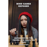 Mind Games Exposed: Outsmarting the Tricks Life Plays on You!