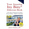 Your Amazing Itty Bitty Eldercare Book: 15 Key Steps for Keeping Your Elderly Parent at Home - Safely and Comfortably